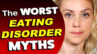 The WORST Eating Disorder MYTHS [upl. by Yevrah]