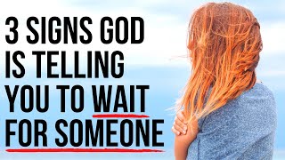 God Wants You to Keep Waiting for THAT PERSON If [upl. by Desdamona]