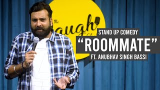 Roommate  Stand Up Comedy Ft Anubhav Singh Bassi [upl. by Eecyal]