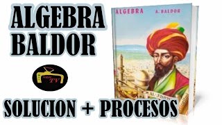 ALGEBRA DE BALDOR TODOS LOS EJERCICIOS RESUELTOS CON PROCEDIMIENTOS  SOLUCIONARIO [upl. by Moishe]