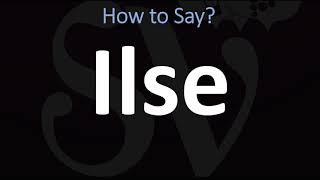 How to Pronounce Ilse CORRECTLY [upl. by Belloir]