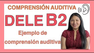 DELE B2 “Comprensión AUDITIVA” con algunos ejemplos [upl. by Ranchod]