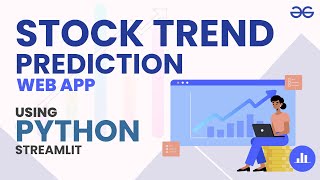 Build a Stock Trend Prediction Web App in Python  GeeksforGeeks [upl. by Schnell506]