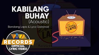 Bandang Lapis ft Lyca Gairanod  Kabilang Buhay ACOUSTIC EP Official Lyric Video [upl. by Netsrejk]