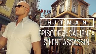 HITMAN™ Episode 2 Sapienza Italy “World of Tomorrow” Walkthrough  Silent Assassin [upl. by Hobey]