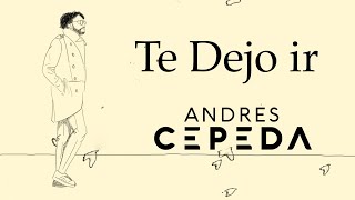 Andrés Cepeda Te Dejo Ir Lyric Video [upl. by Vinni]