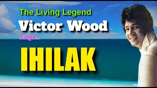 IHILAK  Victor Wood with Lyrics [upl. by Ymeraj412]