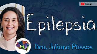 EPILEPSIA Aula Completa  Dra Juliana Passos [upl. by Isiah]