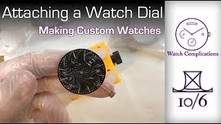 Making Custom Watches Attaching a dial to a movement [upl. by Rephotsirhc]