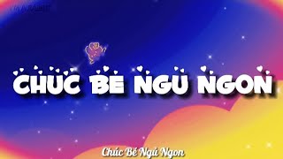 CHÚC BÉ NGỦ NGON Lyrics [upl. by Autum]