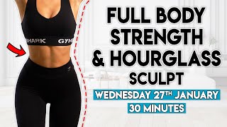 FULL BODY STRENGTH amp HOURGLASS SCULPT  30 minute Home Workout [upl. by Ahsekam]