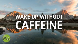 Wake Up Without Caffeine  Energy Boosting Isochronic Tones [upl. by Ahsiam]