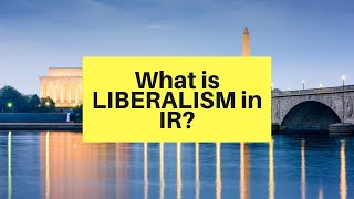 What is LIBERALISM in IR [upl. by Llezniuq616]