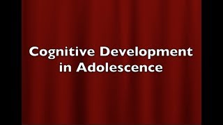 Cognitive Development in Adolescence [upl. by Dnaltiak]