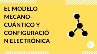 Cápsula  quotEl modelo mecanocuántico y configuración electrónicaquot  Química [upl. by Maurene]