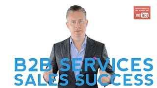 How To Be Successful At Selling B2B Services [upl. by Ueih]