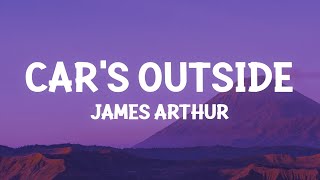 James Arthur  Cars Outside Lyrics [upl. by Baxie]