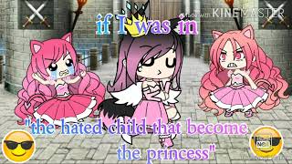 If I was in quotthe hated child that become a princessquot GLMM [upl. by Eiger]