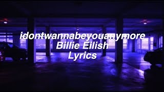 idontwannabeyouanymore  Billie Eilish Lyrics [upl. by Assenov889]