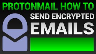 How To Send Encrypted Emails  Sending Encrypted Email With ProtonMail [upl. by Nicodemus]