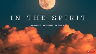 2 HoursInstrumental Worship Music  IN THE SPIRIT  Prophetic Worship  Prayer and Meditation [upl. by Jann]