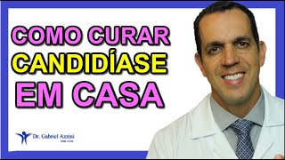 COMO TRATAR A CANDIDÍASE EM CASA  Dr Gabriel Azzini [upl. by Ancelin]