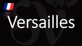 How to Pronounce Versailles French Pronunciation [upl. by Styles]