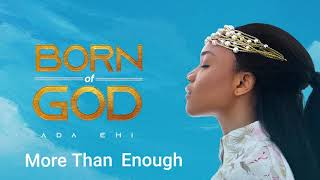 Ada Ehi  More Than Enough  BORN OF GOD [upl. by Dyl]