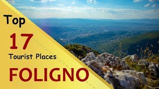 quotFOLIGNOquot Top 17 Tourist Places  Foligno Tourism  ITALY [upl. by Kassel]